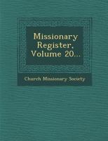 Missionary Register, Volume 20... 1249942209 Book Cover