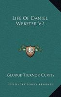 Life Of Daniel Webster V2 1428633200 Book Cover