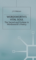 Wordsworth's Vital Soul: The Sacred and Profane in Wordsworth's Poetry 0333309626 Book Cover