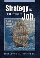Strategy Is Everyone's Job: A Guide to Strategic Leadership 0972462767 Book Cover
