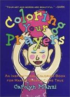Coloring Your Prayers: An Inspirational Coloring Book for Making Dreams Come True 0609606212 Book Cover