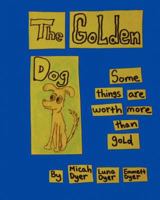 The Golden Dog: Some things are worth more than gold 1481093886 Book Cover