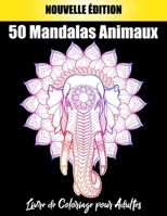 50 Mandalas Animaux Livre de Coloriage pour Adultes: Soulager les dessins d'animaux. Livre de coloriage pour adulte avec animaux Mandala B08NDT4HZR Book Cover