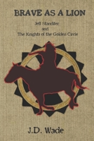 Brave as a Lion: Jeff Standifer and The Knights of the Golden Circle 1699191247 Book Cover