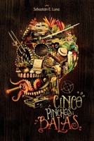 Cinco pinches balas (Spanish Edition) B087SG9MRT Book Cover