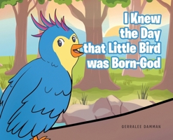 I Knew the Day that Little Bird was Born-God B0FCTT6B6D Book Cover