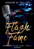 Flash Fame: Deine Chance auf Liebe - Band 1 3753422231 Book Cover