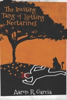 The Inviting Tang of Rotting Nectarines 0578592959 Book Cover