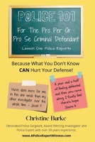 Police 101: For The Pro Per Or Pro Se Criminal Defendant 1685640699 Book Cover