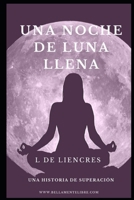 UNA NOCHE DE LUNA LLENA (Spanish Edition) B087DSXDTK Book Cover