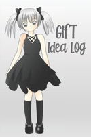 GIFT IDEA LOG: Kawaii Girl Anime Lover, Silver-Gray Cover - Plan Your Gifts for Upcoming Events Celebrations Birthdays Anniversaries Christmas - Write ... Prices Shops Purchases and What Already Given B087SFG844 Book Cover