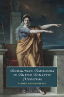 Reimagining Persuasion in British Romantic Literature (Cambridge Studies in Romanticism) 1009785346 Book Cover