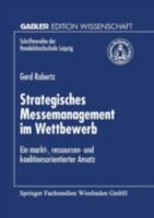Strategisches Messemanagement Im Wettbewerb: Ein Markt-, Ressourcen- Und Koalitionsorientierter Ansatz 3824469278 Book Cover