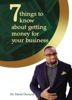 7 Things to Know about Getting Money for Your Business 1400331234 Book Cover