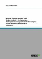 Heinrich Leopold Wagners "Die Kindermörderin" als literarische Stellungnahme zum gesellschaftlichen Umgang mit der Kindsmordproblematik 3640302338 Book Cover