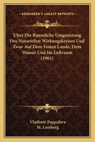 Uber Die Raumliche Umgrenzung Des Notariellen Wirkungskreises Und Zwar Auf Dem Festen Lande, Dem Wasser Und Im Luftraum (1901) 1160288364 Book Cover