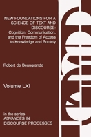 New Foundations for a Science of Text and Discourse: Cognition, Communication, and the Freedom of Access to Knowledge and Society (Advances in Discourse Processes) 1567502792 Book Cover