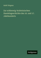 Zur schleswig-holsteinischen Handelsgeschichte des 16. und 17. Jahrhunderts 3563935181 Book Cover