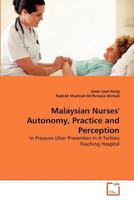 Malaysian Nurses' Autonomy, Practice and Perception: In Pressure Ulcer Prevention In A Tertiary Teaching Hospital 3639368290 Book Cover