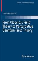 From Classical Field Theory to Perturbative Quantum Field Theory 3030047377 Book Cover