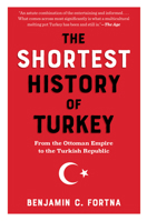 Shortest History of Turkey, The: A Nation at the Juncture of East and West?From the Rise and Fall of the Ottoman Empire to Erdogan’s Reign B0FTTQ3XK7 Book Cover