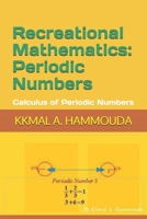 Recreational Mathematics: Periodic Numbers: Calculus of Periodic Numbers 1687810168 Book Cover