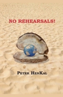 No Rehearsal (Autobiography Peter Henkal Book) B0DZZZB1MV Book Cover