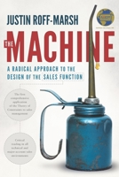 The Machine: A Radical Approach to the Design of the Sales Function 1626342245 Book Cover