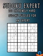 Sudoku Expert: 200 extremely hard sudoku puzzles for an expert B099TLJRZG Book Cover