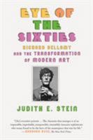 Eye of the Sixties: Richard Bellamy and the Transformation of Modern Art 0374151326 Book Cover