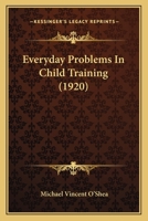 Everyday Problems In Child Training 1120279542 Book Cover