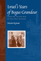 Israel's Years of Bogus Grandeur: From the Six-Day War to the First Intifada 0292722354 Book Cover