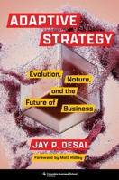 Adaptive Strategy: Evolution, Nature, and the Future of Business 0231223676 Book Cover