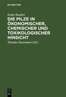 Die Pilze in Ökonomischer, Chemischer Und Toxikologischer Hinsicht 3111298175 Book Cover