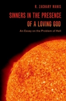 Sinners in the Presence of a Loving God: An Essay on the Problem of Hell 0190929251 Book Cover