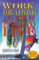 Work For A Living Still Be Free To Live- Revised for the New Millenium! 1885221541 Book Cover