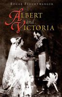 Albert And Victoria: The Rise and Fall of the House of Saxe-Coburg-Gotha 1852854618 Book Cover