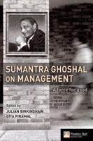 Sumantra Ghoshal on Management: A Force for Good 0273701835 Book Cover