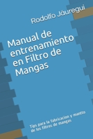 Manual de entrenamiento en Filtro de Mangas: Tips para la fabricacion y mantto de los filtros de mangas (Spanish Edition) B0874L119L Book Cover