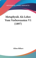 Metaphysik Als Lehre Vom Vorbewusst, Volume 1 1142060853 Book Cover
