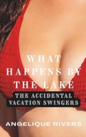 What Happens By The Lake (The Accidental Vacation Swingers) B0HC7B9GXK Book Cover