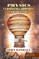 Physics Curiosities, Oddities, and Novelties 1138458155 Book Cover
