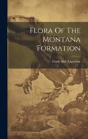 Flora Of The Montana Formation... 0343395096 Book Cover