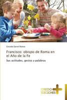 Francisco: Obispo de Roma En El Ano de La Fe 3639520998 Book Cover