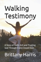 Walking Testimony: A Story of Faith, Grit and Trusting God Through Every Closed Door B0GYVCGSHR Book Cover