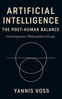 Artificial Intelligence, The Post-Human Balance B0G6DRRQ6N Book Cover
