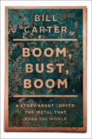 Boom, Bust, Boom: A Story About Copper, the Metal that Runs the World 1439136440 Book Cover
