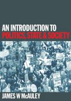 An Introduction to Politics, State and Society 0803979320 Book Cover