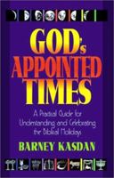 God's Appointed Times: A Practical Guide for Understanding and Celebrating the Biblical Holidays 1880226359 Book Cover