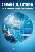 CREARE IL FUTURO (Italian Edition) 1409213005 Book Cover